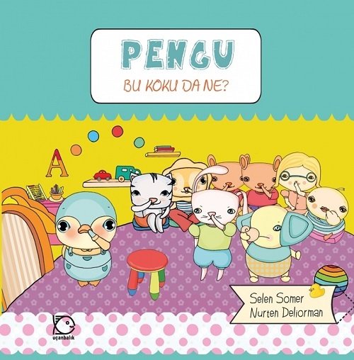 Pengu - Bu Koku Da Ne? - Selen Somer Uçanbalık Yayınları Pengu - Bu Koku Da Ne? - Selen Somer Uçanbalık Yayınları