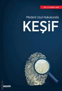 Seçkin Medeni Usul Hukukunda Keşif - İbrahim Aşık Seçkin Yayınları Seçkin Medeni Usul Hukukunda Keşif - İbrahim Aşık Seçkin Yayınları