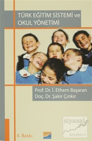 Siyasal Kitabevi Türk Eğitim Sistemi ve Okul Yönetimi - İbrahim Ethem Başaran Şakir Çınkır Siyasal Kitabevi Yayınları