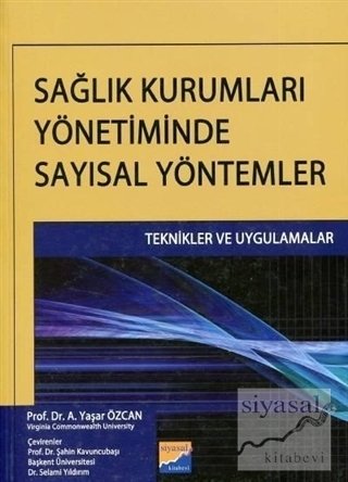 Siyasal Kitabevi Sağlık Kurumları Yönetiminde Sayısal Yöntemler - A. Yaşar Özcan Siyasal Kitabevi Yayınları Siyasal Kitabevi Sağlık Kurumları Yönetiminde Sayısal Yöntemler - A. Yaşar Özcan Siyasal Kitabevi Yayınları