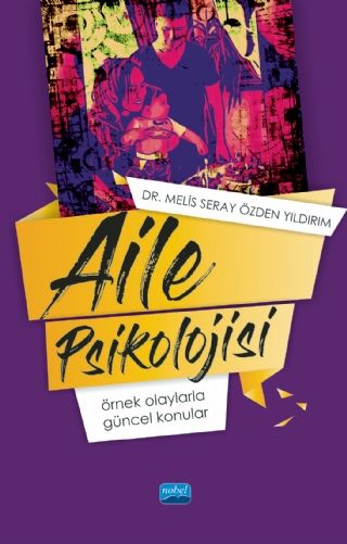 Nobel Aile Psikolojisi: Örnek Olaylarla Güncel Konular - Melis Seray Özden Yıldırım Nobel Akademi Yayınları Nobel Aile Psikolojisi: Örnek Olaylarla Güncel Konular - Melis Seray Özden Yıldırım Nobel Akademi Yayınları