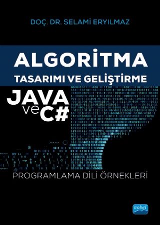 Nobel Algoritma Tasarımı ve Geliştirme - JAVA ve C# Programlama Dili Örnekleri - Selami Eryılmaz Nobel Akademi Yayınları