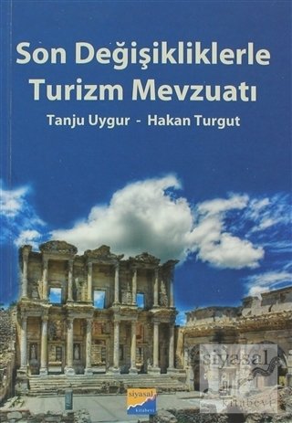 Siyasal Kitabevi Son Değişikliklerle Turizm Mevzuatı - Tanju Uygur Hakan Turgut Siyasal Kitabevi Yayınları Siyasal Kitabevi Son Değişikliklerle Turizm Mevzuatı - Tanju Uygur Hakan Turgut Siyasal Kitabevi Yayınları