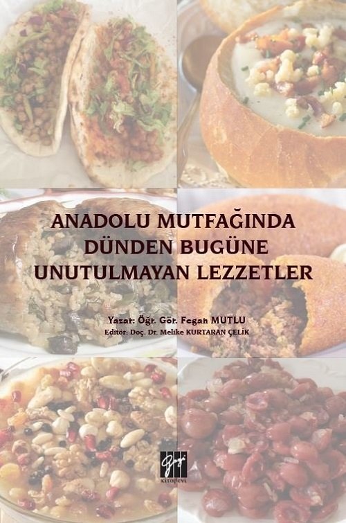 Gazi Kitabevi Anadolu Mutfağında Dünden Bugüne Unutulmayan Lezzetler - Fegan Mutlu Gazi Kitabevi Gazi Kitabevi Anadolu Mutfağında Dünden Bugüne Unutulmayan Lezzetler - Fegan Mutlu Gazi Kitabevi
