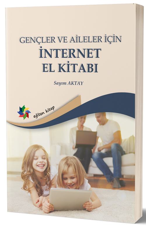 Eğiten Kitap Gençler ve Aileler İçin İnternet El Kitabı - Sayım Oktay Eğiten Kitap