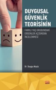 Nobel Duygusal Güvenlik Teorisinin Farklı Yaş Grubundaki Ergenler Açısından İncelenmesi - Duygu Akyüz Nobel Bilimsel Eserler Nobel Duygusal Güvenlik Teorisinin Farklı Yaş Grubundaki Ergenler Açısından İncelenmesi - Duygu Akyüz Nobel Bilimsel Eserler