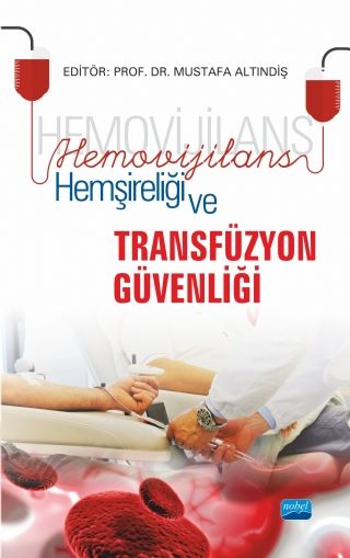 Nobel Hemovijilans Hemşireliği ve Transfüzyon Güvenliği - Mustafa Altındiş Nobel Akademi Yayınları Nobel Hemovijilans Hemşireliği ve Transfüzyon Güvenliği - Mustafa Altındiş Nobel Akademi Yayınları