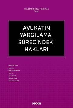 Seçkin Avukatın Yargılama Sürecindeki Hakları - Filiz Berberoğlu Yenipınar Seçkin Yayınları Seçkin Avukatın Yargılama Sürecindeki Hakları - Filiz Berberoğlu Yenipınar Seçkin Yayınları