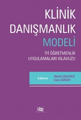 Anı Yayıncılık Klinik Danışmanlık Modeli İyi Öğretmenlik Uygulamaları Kılavuzu - Nermin Bulunuz Esim Gürsoy Anı Yayıncılık Anı Yayıncılık Klinik Danışmanlık Modeli İyi Öğretmenlik Uygulamaları Kılavuzu - Nermin Bulunuz Esim Gürsoy Anı Yayıncılık