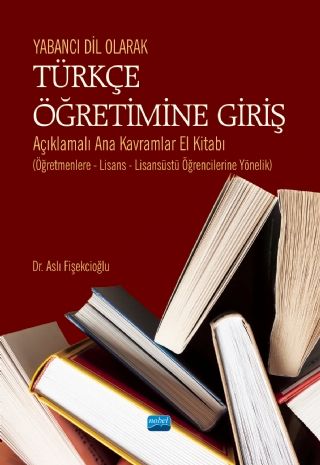 Nobel Yabancı Dil Olarak Türkçe Öğretimine Giriş - Aslı Fişekcioğlu Nobel Akademi Yayınları