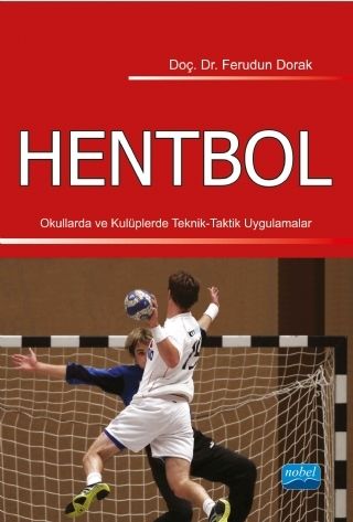 Nobel Hentbol Okullarda ve Kulüplerde Teknik-Taktik Uygulamalar - Ferudun Dorak Nobel Akademi Yayınları Nobel Hentbol Okullarda ve Kulüplerde Teknik-Taktik Uygulamalar - Ferudun Dorak Nobel Akademi Yayınları