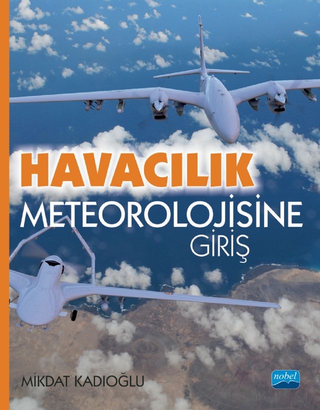 Nobel Havacılık Meteorolojisine Giriş - Mikdat Kadıoğlu Nobel Akademi Yayınları Nobel Havacılık Meteorolojisine Giriş - Mikdat Kadıoğlu Nobel Akademi Yayınları