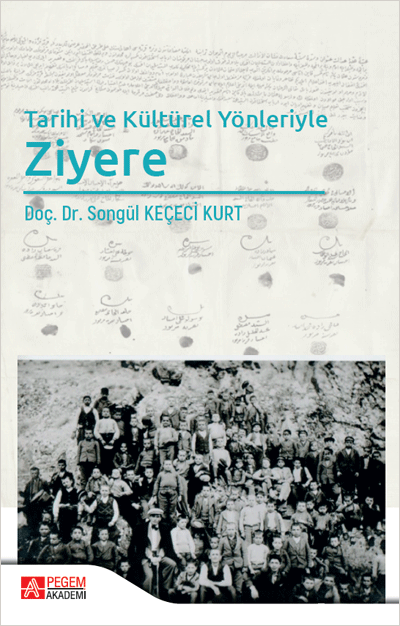 Pegem Tarihi ve Kültürel Yönleriyle Ziyere - Songül Keçeci Kurt Pegem Akademik Yayınları