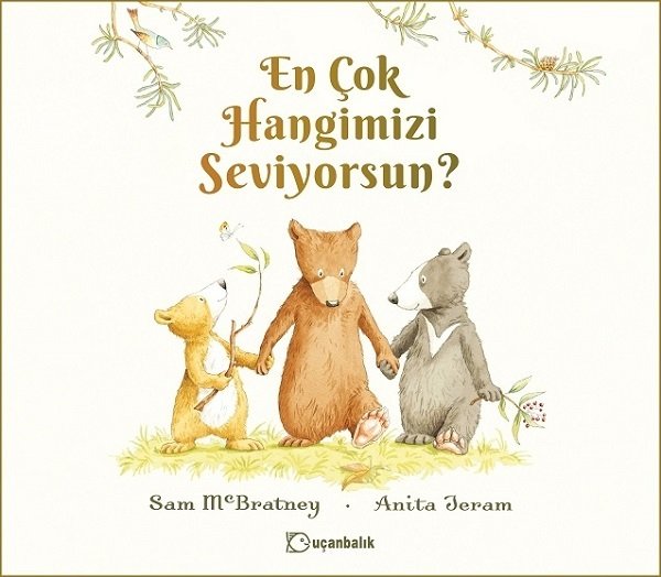 En Çok Hangimizi Seviyorsun? - Sam McBratney Uçanbalık Yayınları En Çok Hangimizi Seviyorsun? - Sam McBratney Uçanbalık Yayınları