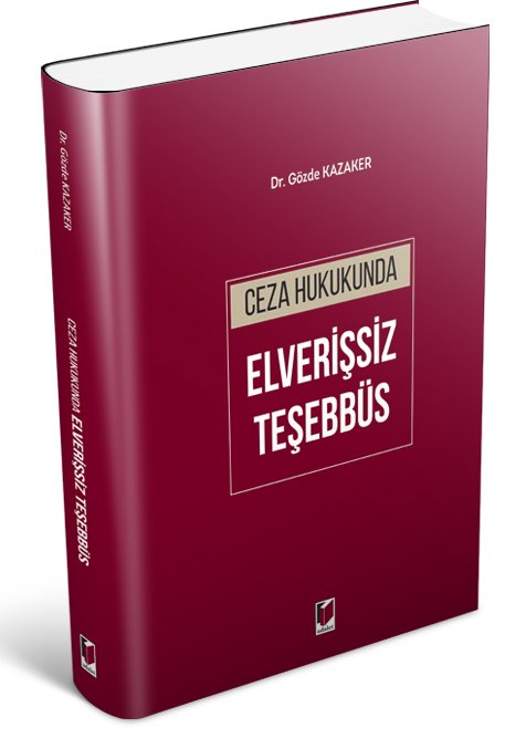Adalet Ceza Hukukunda Elverişsiz Teşebbüs - Gözde Kazaker Adalet Yayınevi Adalet Ceza Hukukunda Elverişsiz Teşebbüs - Gözde Kazaker Adalet Yayınevi