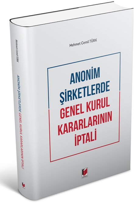 Adalet Anonim Şirketlerde Genel Kurul Kararlarının İptali - Mehmet Cemil Türk Adalet Yayınevi Adalet Anonim Şirketlerde Genel Kurul Kararlarının İptali - Mehmet Cemil Türk Adalet Yayınevi