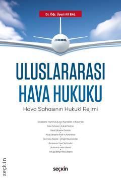 Seçkin Uluslararası Hava Hukuku - Ali Bal Seçkin Yayınları