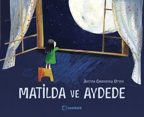Matilda ve Aydede - Justyna Chudzinska Ottino Uçanbalık Yayınları Matilda ve Aydede - Justyna Chudzinska Ottino Uçanbalık Yayınları