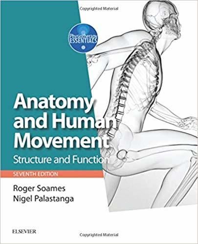 Anatomy and Human Movement: Structure and function, 7e (Physiotherapy Essentials)
