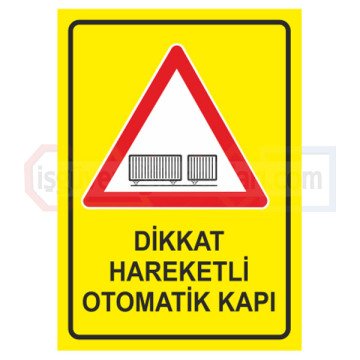 Dikkat Hareketli Otomatik Kapi Is Guvenligi Levhalari Fabrika Giris Cikis Levhalari