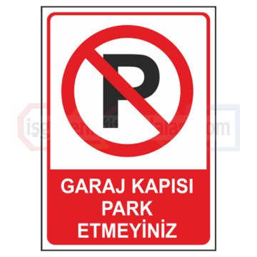 Garaj Kapisi Park Etmeyiniz Levhasi Is Guvenligi Levhalari Fabrika Giris Cikis Levhalari
