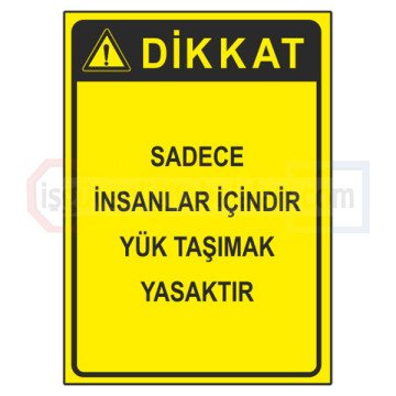 Dikkat Sadece Insanlar Icindir Yuk Tasimak Yasaktir Is Guvenligi Levhalari Site Ve Apartman Levhasi