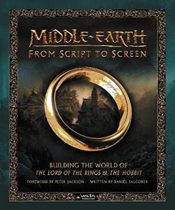 Middle-earth from Script to Screen: Building the World of The Lord of the Rings and The Hobbit HC