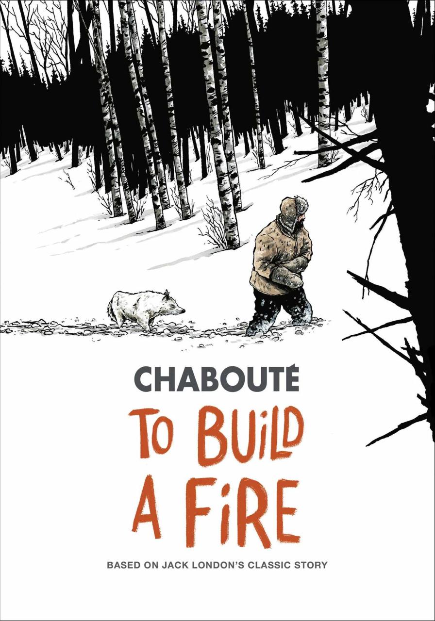 To Build a Fire Based on Jack London's Classic Story