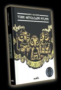 Türk Mitolojisi Atlası [4. Baskı]