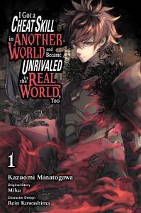 I Got a Cheat Skill in Another World and Became Unrivaled in The Real World, Too, Vol. 1