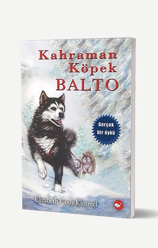 Kahraman Kopek Balto Ciltsiz Cocuk Edebiyati Beyaz Balina Yayinlari